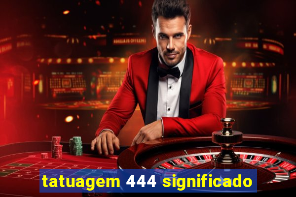 tatuagem 444 significado